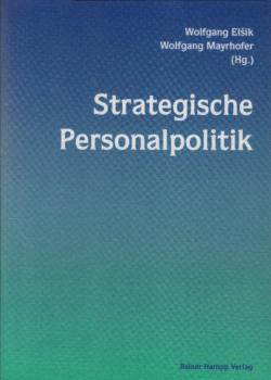 Strategische Personalpolitik : Festschrift für Prof. Dr. Dudo von Eckardstein / Wolfgang El?ik ; Wolfgang Mayrhofer (Hg.)