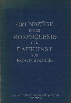 Grundzüge einer Morphogenie der Baukunst / O. Straeche