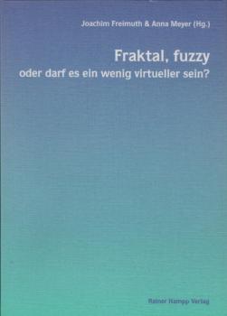 Fraktal, fuzzy oder darf es ein wenig virtueller sein? : Personalarbeit an der Schwelle zum neuen Jahrtausend / Joachim Freimuth & Anna Meyer (Hg.)