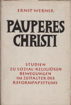 Pauperes Christi. Studien zu sozial-religiösen Bewegungen im Zeitalter des Reformpapsttums.