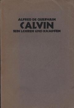 Calvin : Sein Lehren u. Kämpfen / Alfred de Quervain