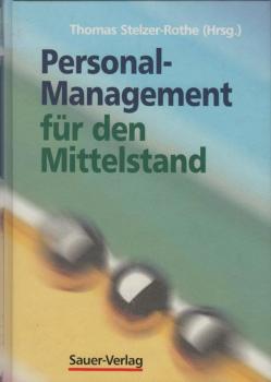 Personal-Management für den Mittelstand / hrsg. von Thomas Stelzer-Rothe. Mit Beitr. von Ursula Hohoff ...