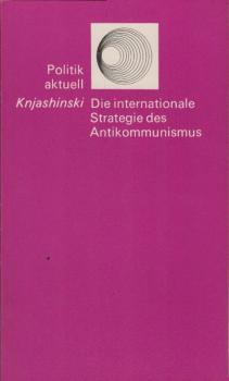 Die internationale Strategie des Antikommunismus / W. B. Knjashinski. [Übers.: Hellmut Hesselbarth]
