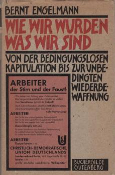 Wie wir wurden, was wir sind : von d. bedingungslosen Kapitulation bis zur unbedingten Wiederbewaffnung / Bernt Engelmann