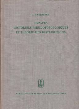 Espaces vectoriels pseudotopologiques et théorie des distributions / G. Marinescu
