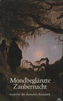 Mondbeglänzte Zaubernacht : Gedichte d. dt. Romantik / hrsg. von Andreas Simon