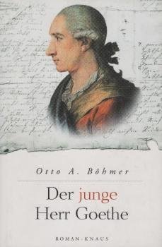 Der junge Herr Goethe : Roman / Otto A. Böhmer