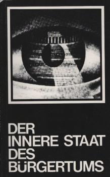 Der innere Staat des Bürgertums : Studien zur Entstehung bürgerl. Hegemonie-Apparate im 17. u. 18. Jh. ; 4 Bereichsstudien / Projekt Ideologie-Theorie. Von Herbert Bosch ...