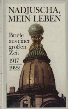 Nadjuscha, mein Leben : Briefe aus e. grossen Zeit ; 1917 - 1922 / hrsg. von Fritz Mierau. [Aus d. Russ. übers. von Margit Bräuer ...]