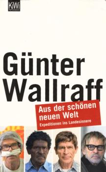 Aus der schönen neuen Welt : Expeditionen in Landesinnere / Günther Wallraff