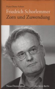 Friedrich Schorlemmer - Zorn und Zuwendung / Hans-Dieter Schütt