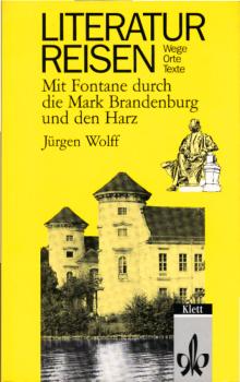 Mit Fontane durch die Mark Brandenburg und den Harz / Jürgen Wolff