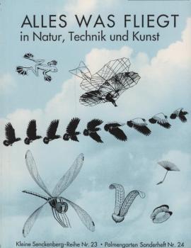 Alles was fliegt - in Natur, Technik und Kunst : Begleitheft zur gleichnamigen Ausstellung / in Zusammenarbeit von Forschungsinstitut und Naturmuseum Senckenberg ... Isolde Hagemann & Fritz F. Steininger (Hrsg.). Mit Beitr. von Claudia Gianni-Leber ...