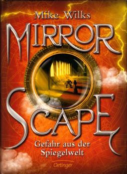 Wilks, Mike: Mirrorscape, Teil: Teil 2., Gefahr aus der Spiegelwelt