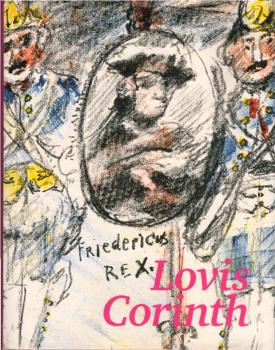 Lovis Corinth : Fridericus Rex ; ein lithographischer Zyklus / Monumente-Publikationen der Deutschen Stiftung Denkmalschutz. Eingeleitet und kommentiert von Norbert Eisold
