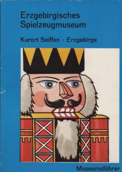 Museumsführer : mit e. Überblick über d. Entwicklung d. erzgebirg. Spielwarenindustrie von ihren Anfängen bis zum Jahre 1945 / Hellmut Bilz. [Zeichn.: Hans Reichelt]
