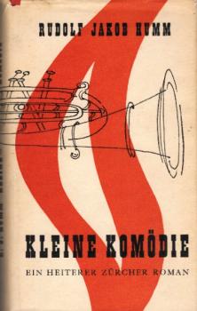Kleine Komödie : Ein heiterer Zürcher Roman / R. J. Humm