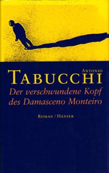 Der verschwundene Kopf des Damasceno Monteiro / Antonio Tabucchi. Aus dem Ital. von Karin Fleischanderl