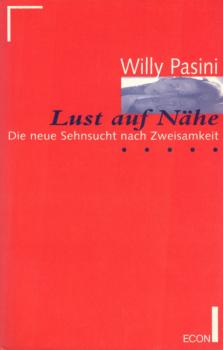 Lust auf Nähe : die neue Sehnsucht nach Zweisamkeit / Willy Pasini. Mit einem Vorw. von Jürg Willi. Aus dem Ital. von Sylvia Antz