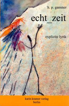 Echt-Zeit : explizite Lyrik / H. P. Gansner