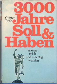 3000 Jahre Soll & Haben : Wie sie reich und mächtig wurden