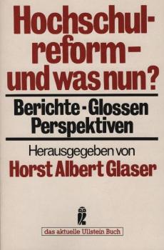 Hochschulreform - und was nun? : Berichte, Glossen, Perspektiven / Horst Albert Glaser (Hrsg.)