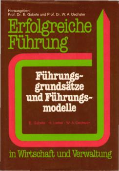 Führungsgrundsätze und Führungsmodelle / Eduard Gabele ; Hermann Liebel ; Walter A. Oechsler