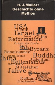 Geschichte ohne Mythos : Bilder vergangener Kulturen / Herbert J. Muller. [Aus d. Amerikan. von Lili Faktor Flechtheim]