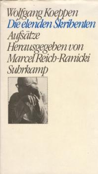 Die elenden Skribenten : Aufsätze / Wolfgang Koeppen. Hrsg. von Marcel Reich-Ranicki