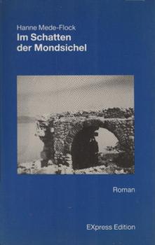 Im Schatten der Mondsichel : Roman / Hanne Mede-Flock