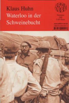 Waterloo in der Schweinebucht : zum 50. Jahrestag des Überfalls auf Kuba / Klaus Huhn