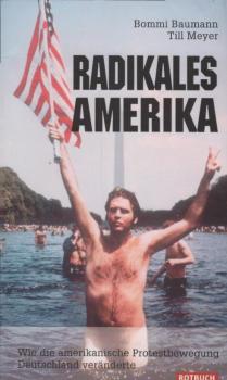 Radikales Amerika : wie die amerikanische Protestbewegung Deutschland veränderte / Bommi Baumann ; Till Meyer. [Übers.: Franziska Kleiner]