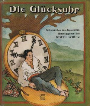 Die Glücksuhr : Märchen aus Jugoslawien
