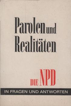 Parolen und Realitäten : Die NPD in Fragen u. Antworten. Selbstzeugnisse, Zitate, Urteile / Wolfgang Götz ; Lothar Bossle