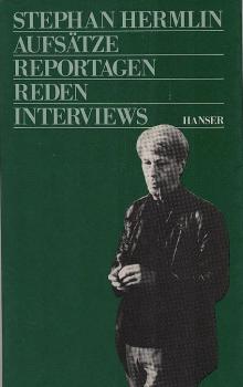 Aufsätze, Reportagen, Reden, Interviews / Stephan Hermlin. Hrsg. von Ulla Hahn