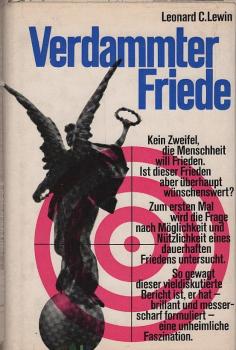 Verdammter Friede / Hrsg. von Leonard C. Lewin. [Einzig berecht. Übertr. aus d. Amerikan. von Gert Woerner]