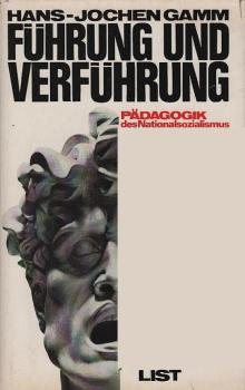 Führung und Verführung : Pädagogik d. Nationalsozialismus / Hans-Jochen Gamm