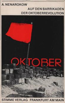 Auf den Barrikaden der Oktoberrevolution : Erlebnisberichte von Teilnehmern u. Gegnern d. Oktoberrevolution 1917 in Russland / A. Nenarokow
