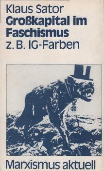 Grosskapital im Faschismus : dargest. am Beispiel d. IG-Farben / Klaus Sator