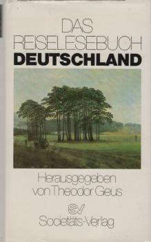 Das Reiselesebuch Deutschland / hrsg. von Theodor Geus