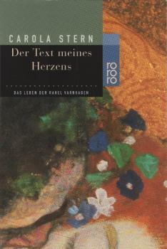 Der Text meines Herzens : das Leben der Rahel Varnhagen / Carola Stern
