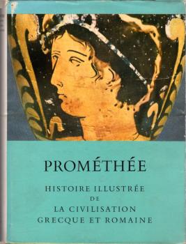 Prométhée : Histoire illustrée de la civilisation grecque et romaine