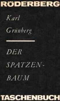 Der Spatzenbaum : Episoden, Skizzen, Reportagen / Karl Grünberg. [Hrsg. von Franz Hammer]