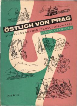 Östlich von Prag : Eindrücke aus d. Tschechoslowakei / Albert Crawford
