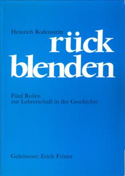 Rückblenden - Fünf Reden zur Lehrerschaft in der Geschichte. Mit einem Geleitwort von Erich Frister.