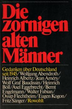 Die zornigen alten Männer : Gedanken über Deutschland seit 1945 / hrsg. von Axel Eggebrecht