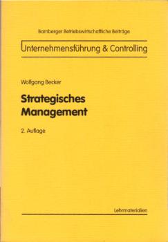 Strategisches Management / Wolfgang Becker. Otto-Friedrich-Universität Bamberg. Lehrmaterialien.