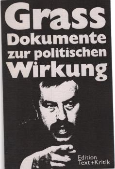 Günter-Grass-Dokumente zur politischen Wirkung / Hrsg. von Heinz Ludwig Arnold u. Franz Josef Görtz