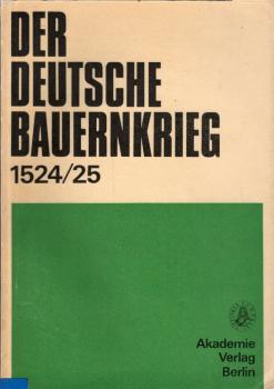 Der deutsche Bauernkrieg 1524/25 [fünfzehnhundertvierundzwanzig fünfundzwanzig] : Geschichte, Traditionen, Lehren / hrsg. von Gerhard Brendler u. Adolf Laube