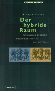 Der hybride Raum. Chinesisch-deutsche Zusammenarbeit in der VR China.